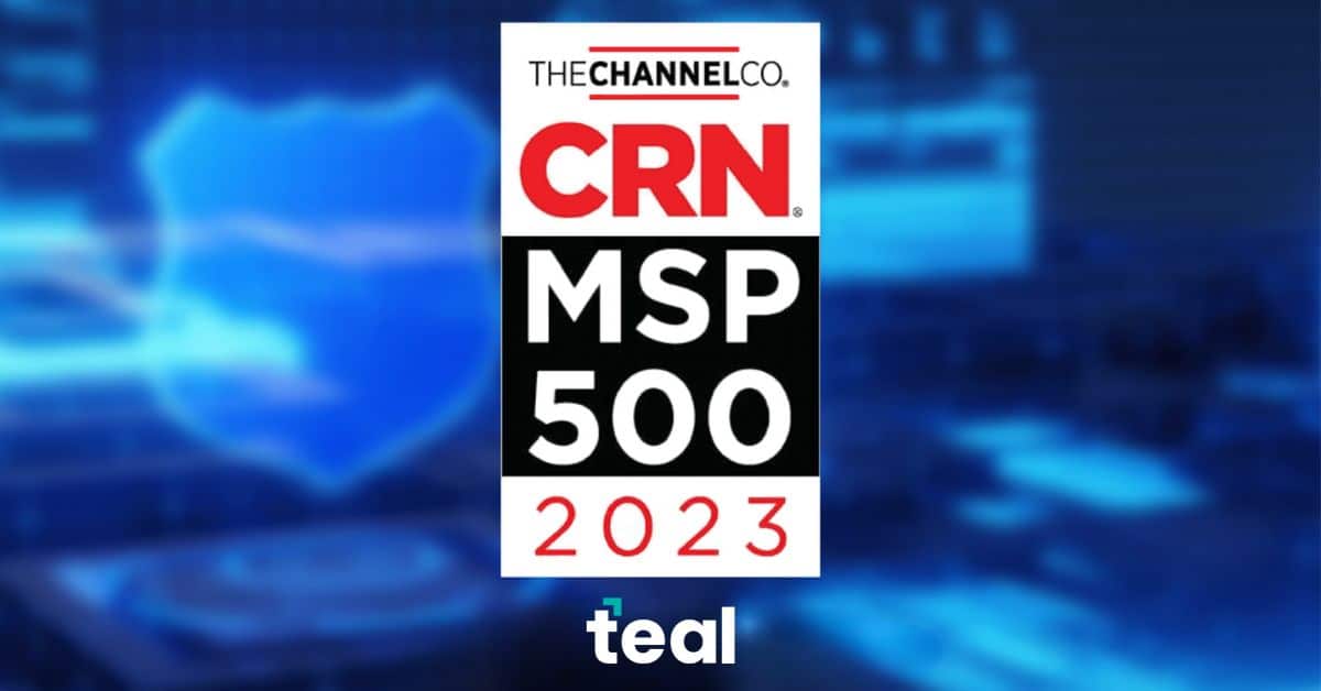 Teal recognized for their innovative work with SMBs on CRN’s 2023 Managed Service Provider 500 list.